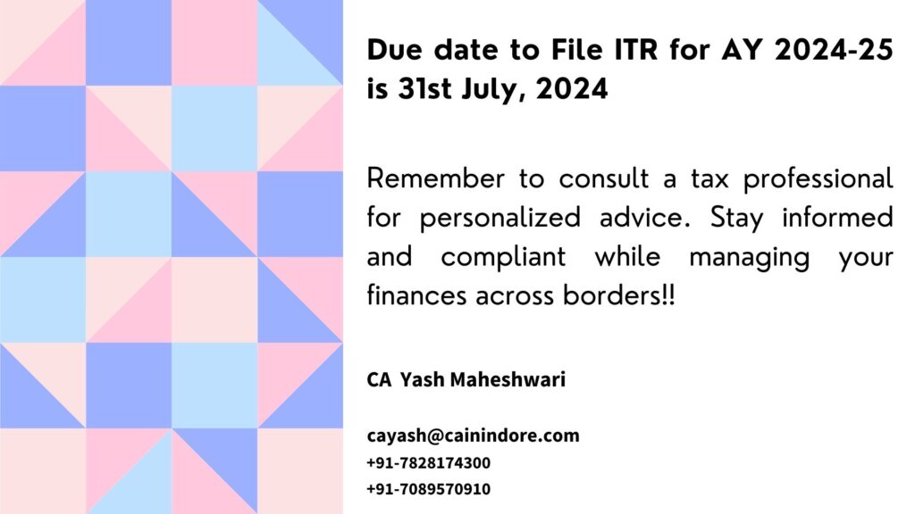Due date to File your ITR FOR AY 2024-25
CA for NRI